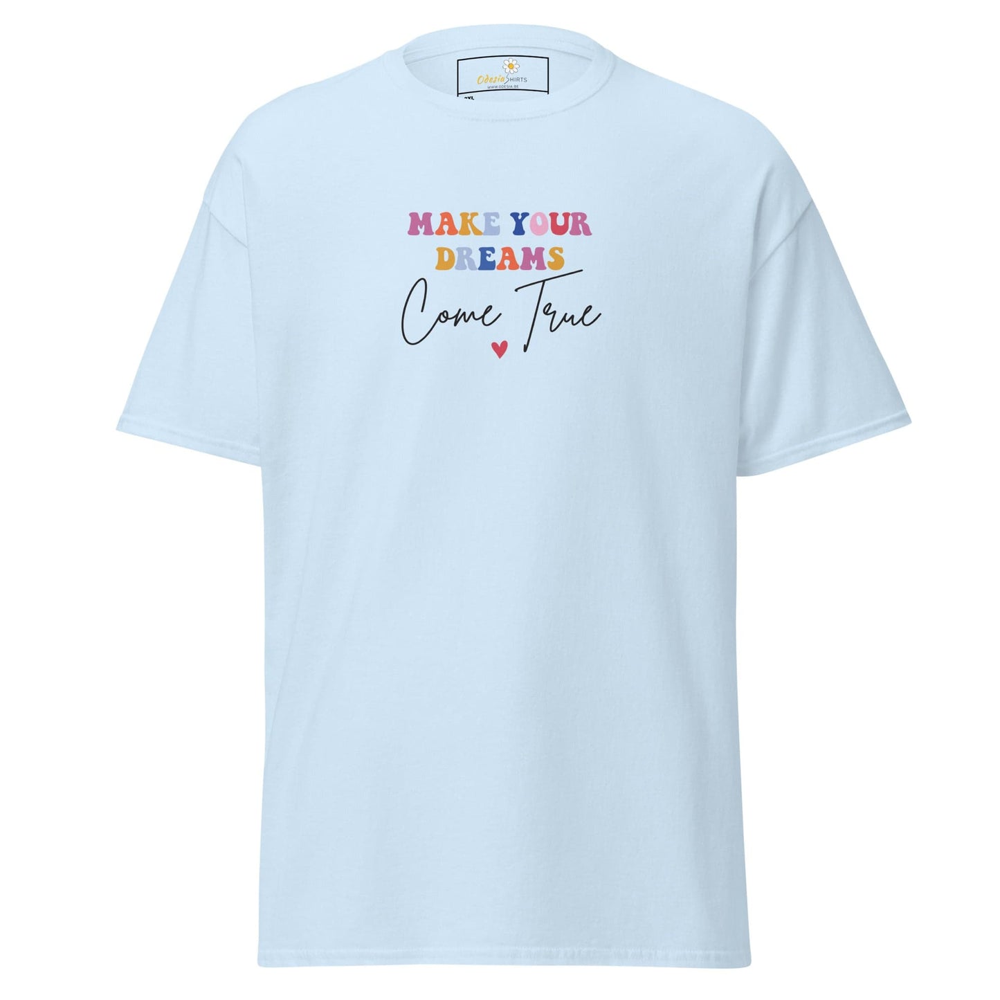Light blue t-shirt with ’Make Your Dreams Come True’ text.