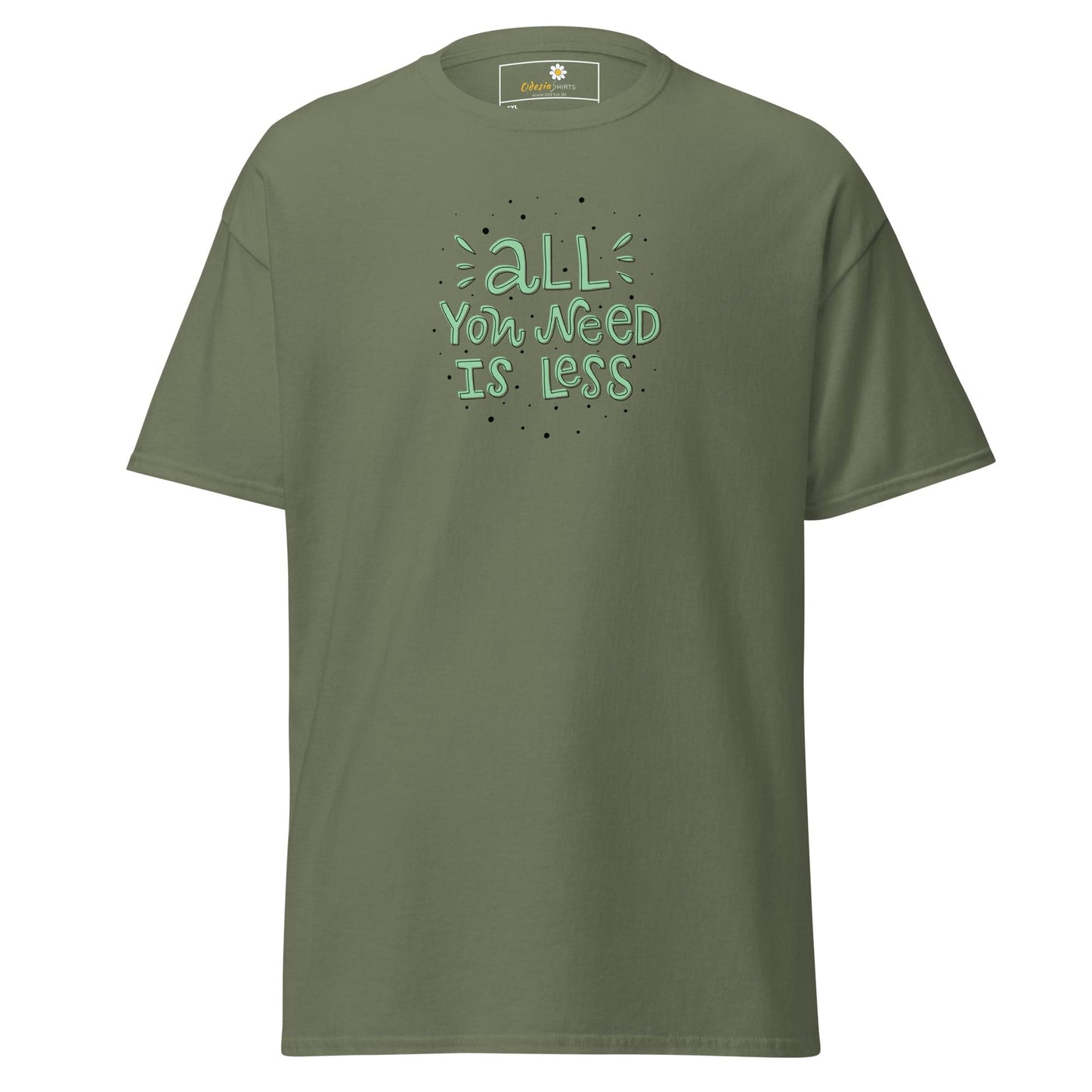 Olive green T-shirt with All You Need Is Less text in T-Shirt Design Tee Men Women 2XL-5XL